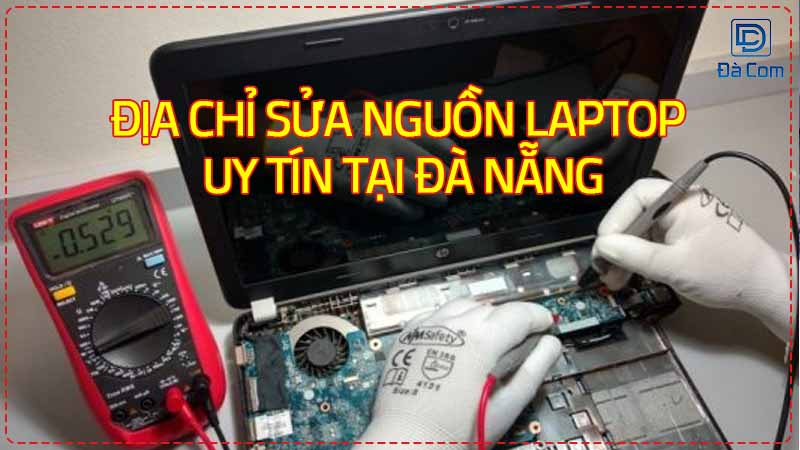 Dia-chi-sua-nguon-laptop-uy-tin-tai-da-nang-2