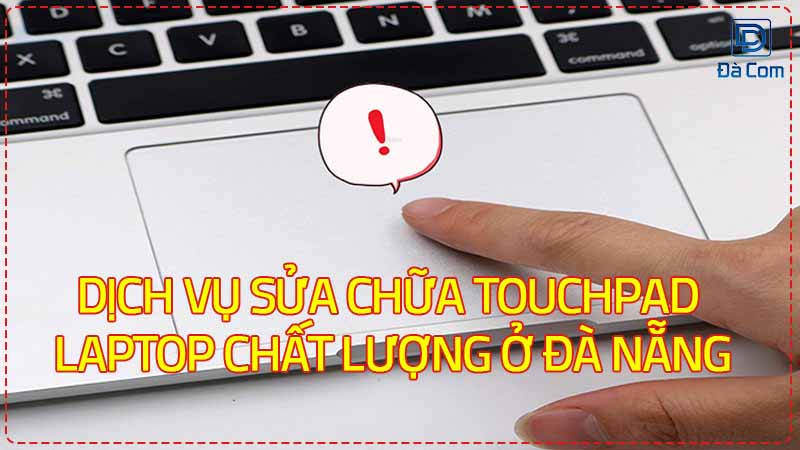 Dich-vu-sua-chua-touchpad-laptop-chat-luong-o-da-nang