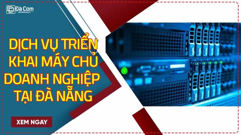 Dich-vu-trien-khai-may-chu-doanh-nghiep-tai-da-nang-2