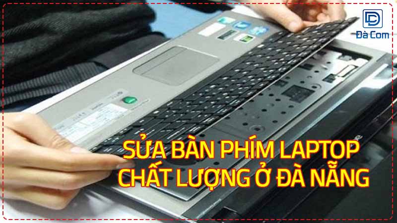 Sua-ban-phim-laptop-chat-luong-o-da-nang-2