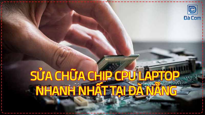 Sua-chua-chip-cpu-laptop-nhanh-nhat-tai-da-nang-2