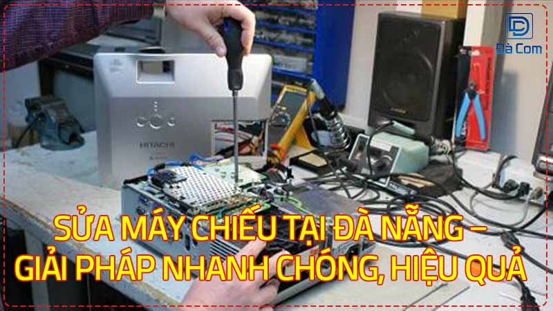 Sua-may-chieu-tai-da-nang-giai-phap-nhanh-chong-hieu-qua-3