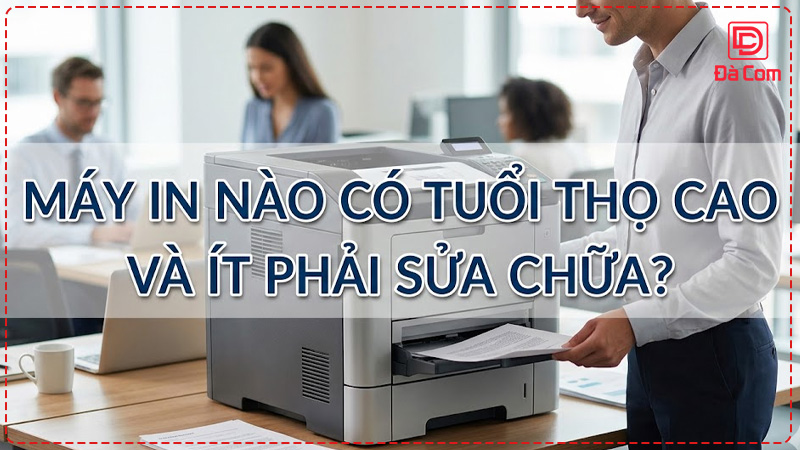 6may-in-nao-co-tuoi-tho-cao-va-it-phai-sua-chua2