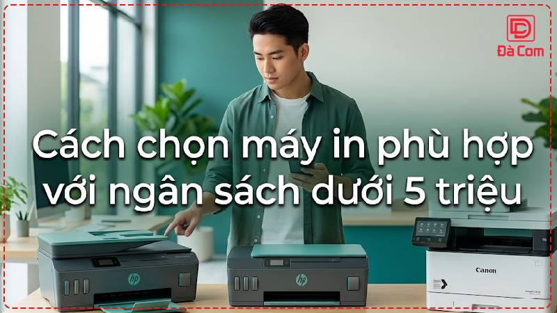 cach-chon-may-in-phu-hop-voi-ngan-sach-duoi-5-trieu2