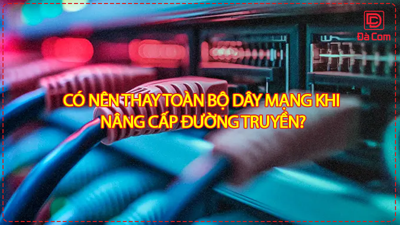 co-nen-thay-toan-bo-day-mang-khi-nang-cap-duong-truyen
