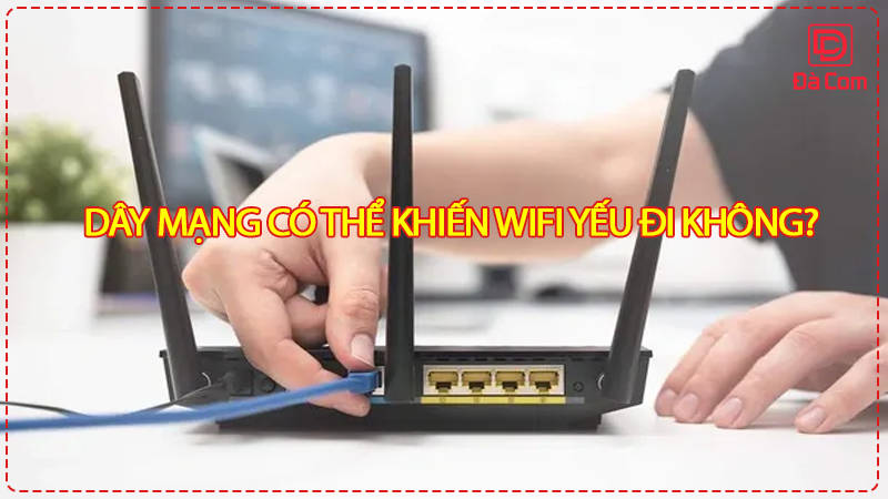 day-mang-co-the-khien-wifi-yeu-di-khong2