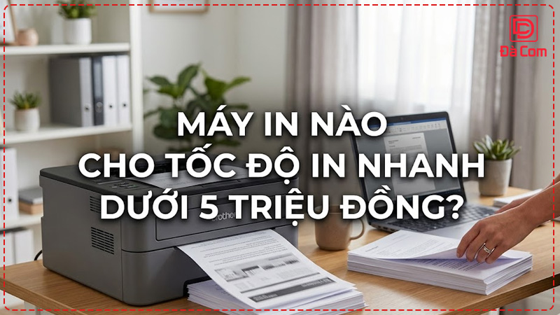 may-in-nao-cho-toc-do-in-nhanh-duoi-5-trieu-dong2