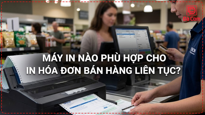 may-in-nao-phu-hop-cho-in-hoa-don-ban-hang-lien-tuc2