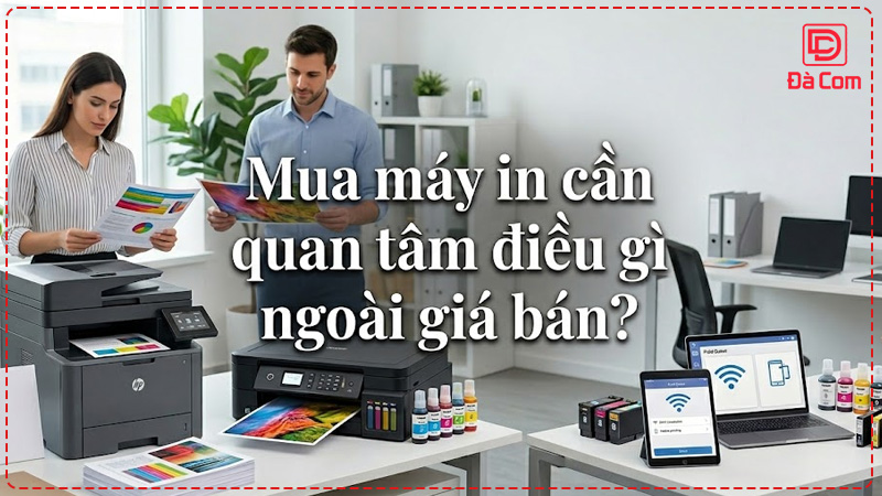 mua-may-in-can-quan-tam-dieu-gi-ngoai-gia-ban2
