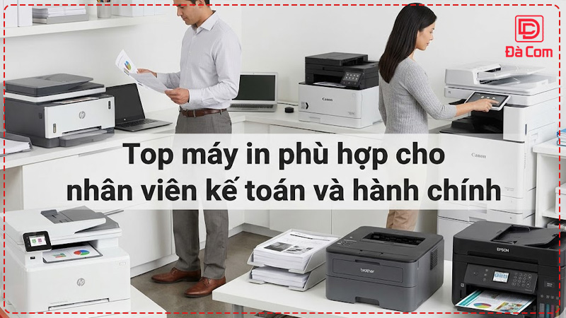 top-may-in-phu-hop-cho-nhan-vien-ke-toan-va-hanh-chinh2