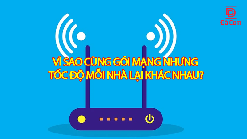 vi-sao-cung-goi-mang-nhung-toc-do-moi-nha-lai-khac-nhau2