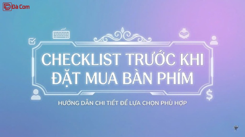 Checklist Trước Khi Đặt Mua Bàn Phím-1