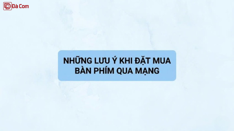 Những Lưu Ý Khi Đặt Mua Bàn Phím Qua Mạng--1