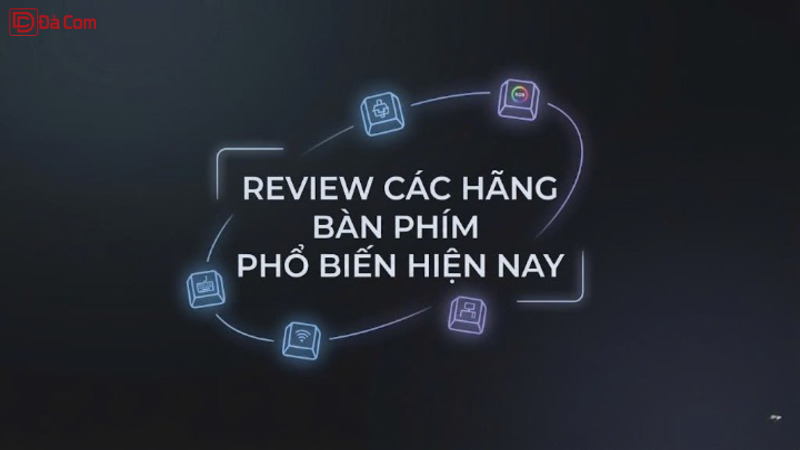 Review Các Hãng Bàn Phím Phổ Biến Hiện Nay_1