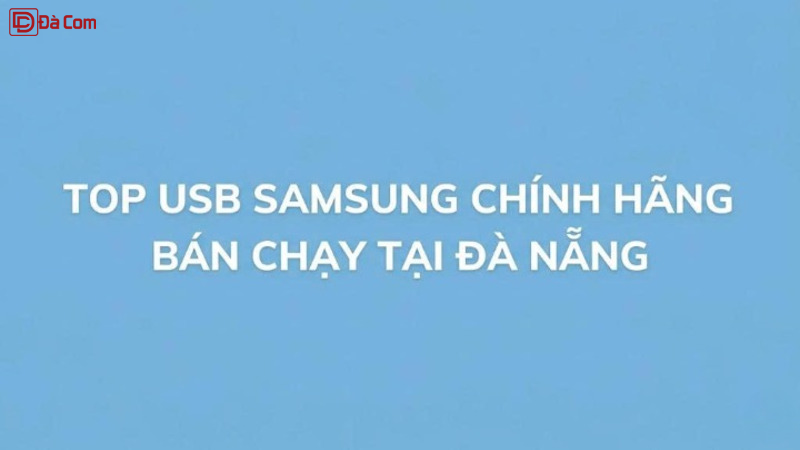 Top Usb Samsung Chính Hãng Bán Chạy Tại Đà Nẵng-1