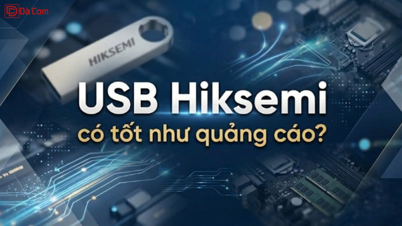 Usb Hiksemi Có Tốt Như Quảng Cáo_-1