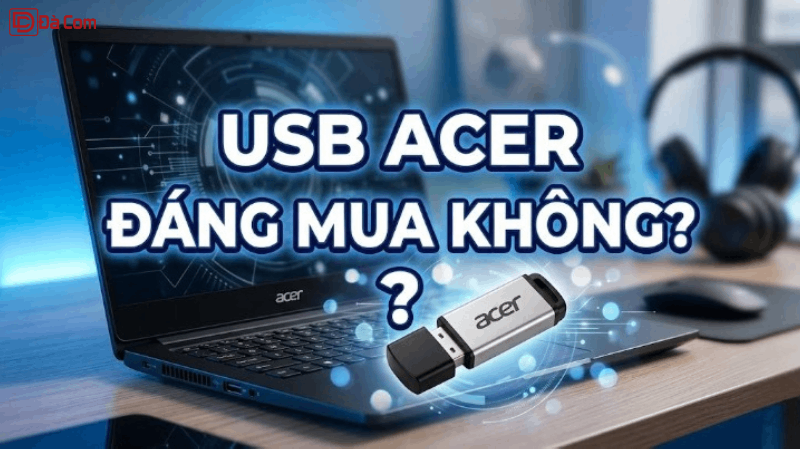 Usb Acer Có đáng Mua Không_-1